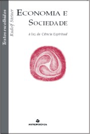 ECONOMIA E SOCIEDADE à luz da Ciência Espiritual - Rudolf Steiner