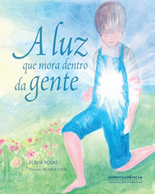 A LUZ QUE MORA DENTRO DA GENTE - Flávia Rosas