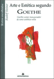 ARTE E ESTÉTICA SEGUNDO GOETHE - Rudolf Steiner