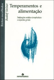 TEMPERAMENTOS E ALIMENTAÇÃO - Rudolf Steiner