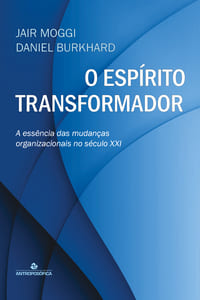 O ESPÍRITO TRANSFORMADOR - Jair Moggi e Daniel Burkhard