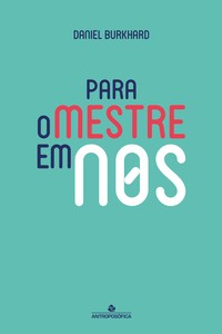 PARA O MESTRE EM NÓS - Daniel Burkhard
