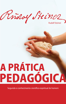 A PRÁTICA PEDAGÓGICA - Rudolf Steiner