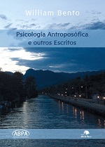 PSICOLOGIA ANTROPOSÓFICA E OUTROS ESCRITOS - William Bento