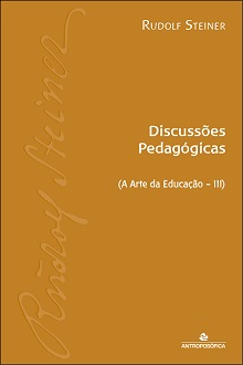 DISCUSSÕES PEDAGÓGICAS – Rudolf Steiner