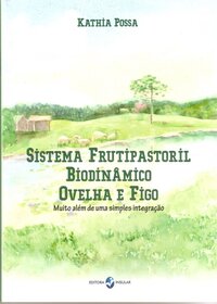 SISTEMA FRUTIPASTORIL BIODINÂMICO OVELHA E FIGO - Kathia Possa
