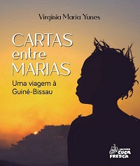 CARTAS ENTRE MARIAS - Uma viagem à Guiné-Bissau - Virginia Maria Yunes