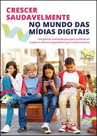 CRESCER SAUDAVELMENTE NO MUNDO DAS MÍDIAS DIGITAIS