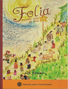 REFLEXÕES SOBRE A ALMA BRASILEIRA: FOLIA, ESTRELA GUIA DA PAZ - Ute Craemer
