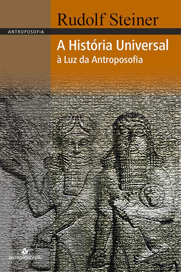 A HISTÓRIA UNIVERSAL À LUZ DA ANTROPOSOFIA - Rudolf Steiner