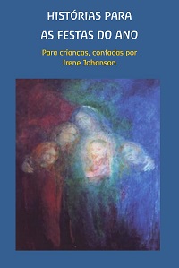 HISTÓRIAS PARA AS FESTAS DO ANO Para crianças, contadas por Irene Johanson