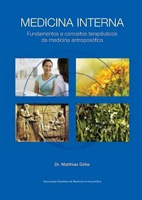 MEDICINA INTERNA- Fundamentos e conceitos terapêuticos da medicina antroposófica - Dr.Matthias Girke