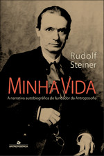 MINHA VIDA – Rudolf Steiner - A narrativa autobiográfica do fundador da Antroposofia