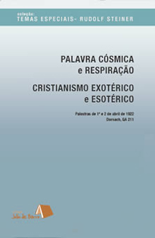 PALAVRA CÓSMICA E RESPIRAÇÃO/CRISTIANISMO EXOTÉRICO E ESOTÉRICO - Rudolf Steiner