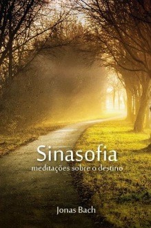 SINASOFIA – MEDITAÇÕES SOBRE O DESTINO – Jonas Bach
